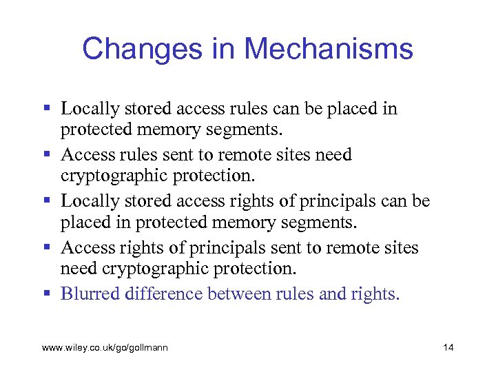 Changes in Mechanisms § Locally stored access rules can be placed in protected memory