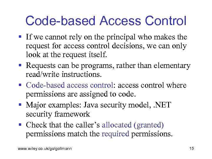 Code-based Access Control § If we cannot rely on the principal who makes the