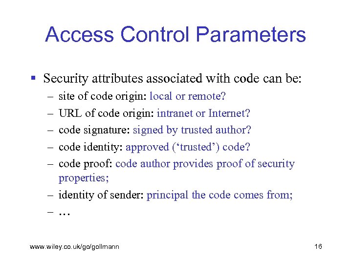 Access Control Parameters § Security attributes associated with code can be: – – –