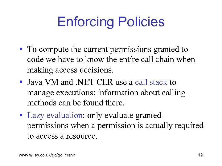 Enforcing Policies § To compute the current permissions granted to code we have to