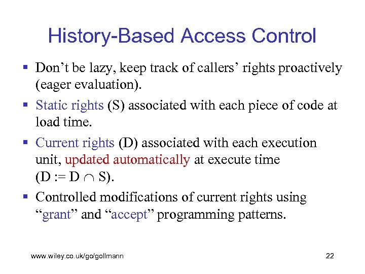 History-Based Access Control § Don’t be lazy, keep track of callers’ rights proactively (eager