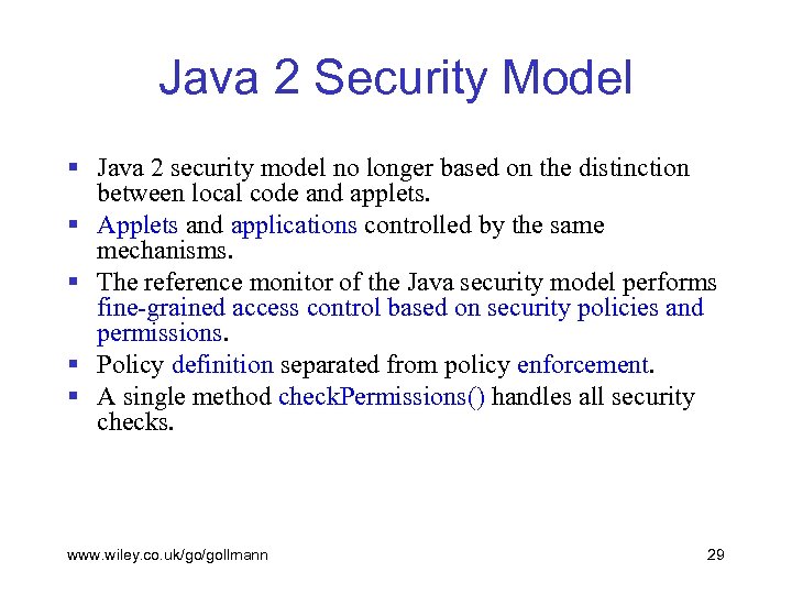 Java 2 Security Model § Java 2 security model no longer based on the