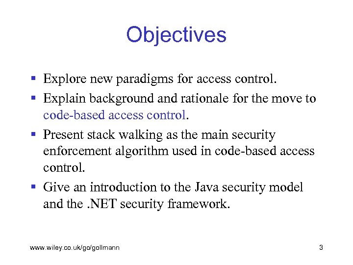 Objectives § Explore new paradigms for access control. § Explain background and rationale for