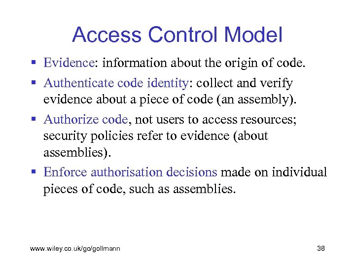 Access Control Model § Evidence: information about the origin of code. § Authenticate code