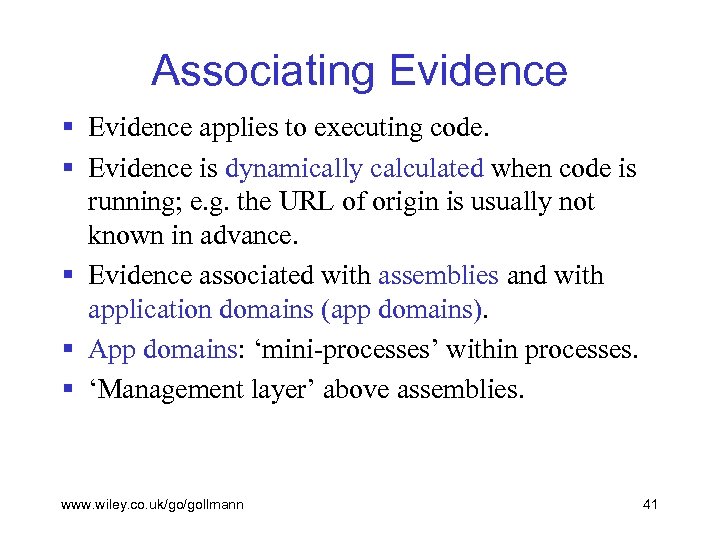 Associating Evidence § Evidence applies to executing code. § Evidence is dynamically calculated when