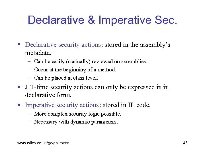 Declarative & Imperative Sec. § Declarative security actions: stored in the assembly’s metadata. –