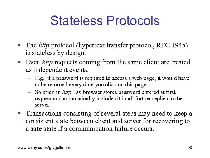 Stateless Protocols § The http protocol (hypertext transfer protocol, RFC 1945) is stateless by