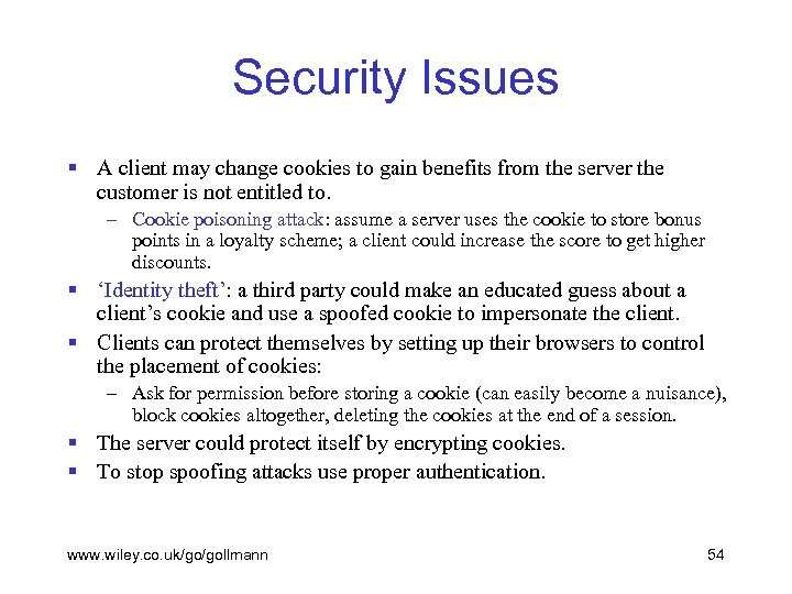 Security Issues § A client may change cookies to gain benefits from the server