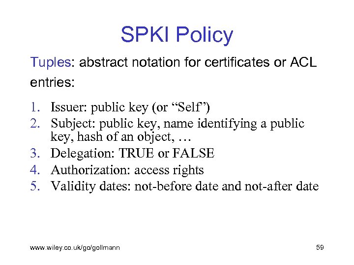 SPKI Policy Tuples: abstract notation for certificates or ACL entries: 1. Issuer: public key