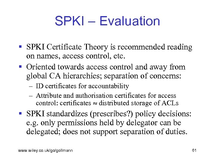 SPKI – Evaluation § SPKI Certificate Theory is recommended reading on names, access control,