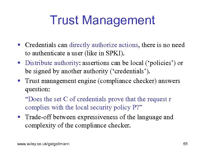 Trust Management § Credentials can directly authorize actions, there is no need to authenticate