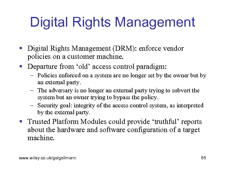 Digital Rights Management § Digital Rights Management (DRM): enforce vendor policies on a customer