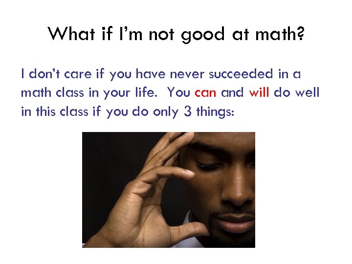 What if I’m not good at math? I don’t care if you have never