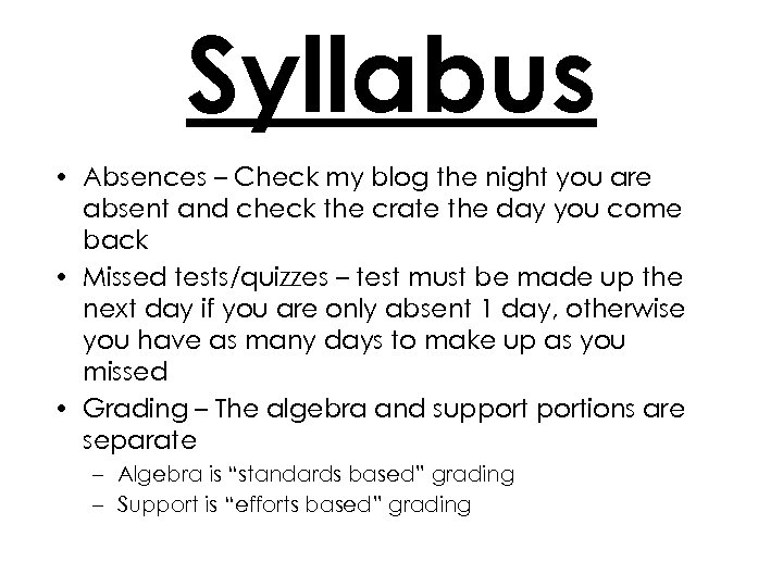 Syllabus • Absences – Check my blog the night you are absent and check