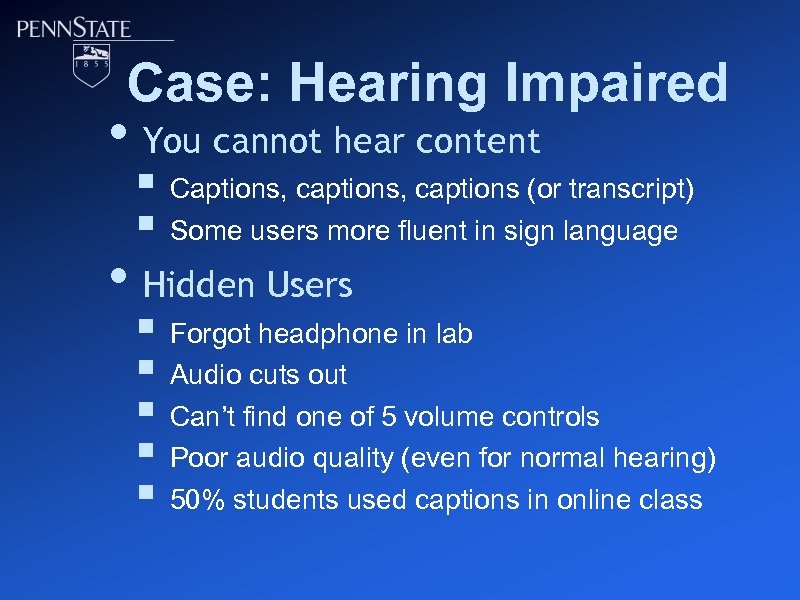 Case: Hearing Impaired • You cannot hear content § Captions, captions (or transcript) §