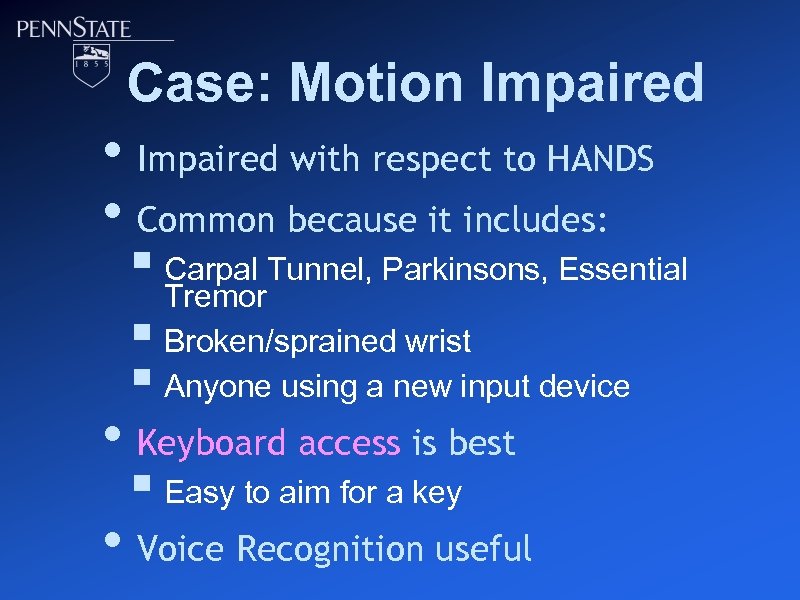 Case: Motion Impaired • Impaired with respect to HANDS • Common because it includes:
