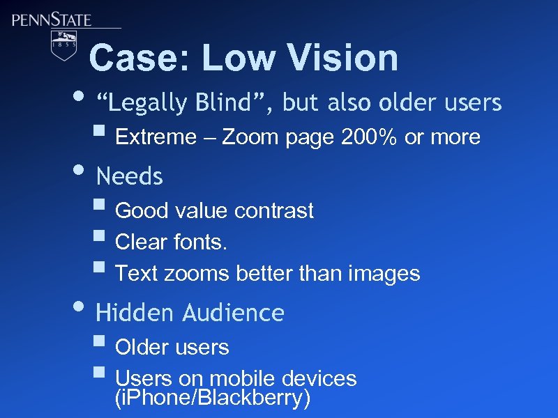 Case: Low Vision • “Legally Blind”, but also older users § Extreme – Zoom