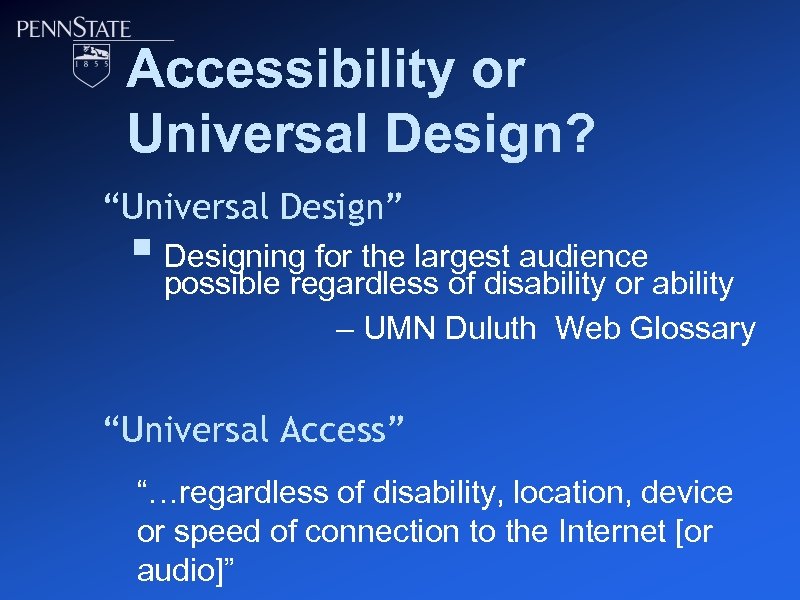 Accessibility or Universal Design? “Universal Design” § Designing for the largest audience ability possible