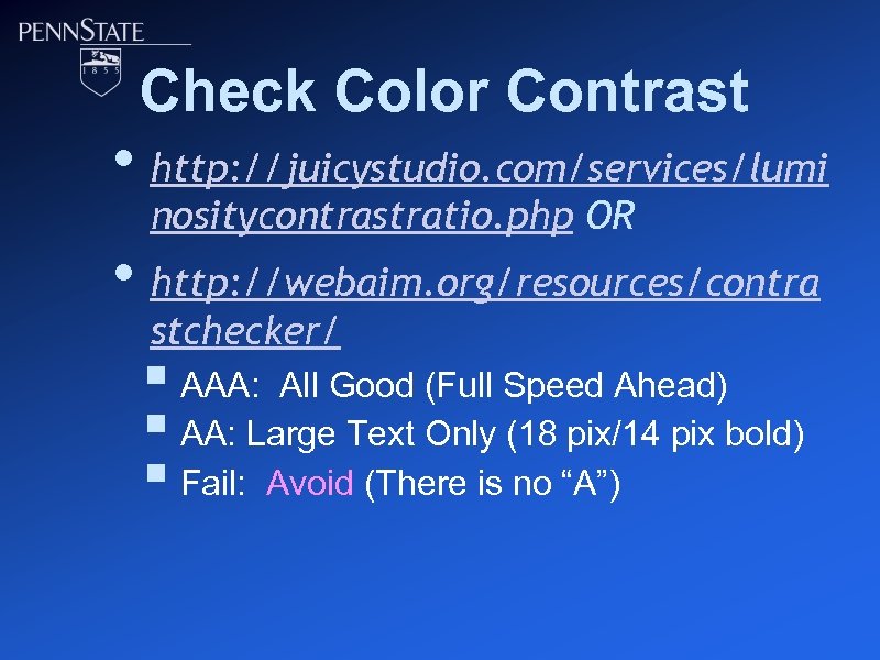 Check Color Contrast • http: //juicystudio. com/services/lumi nositycontrastratio. php OR • http: //webaim. org/resources/contra