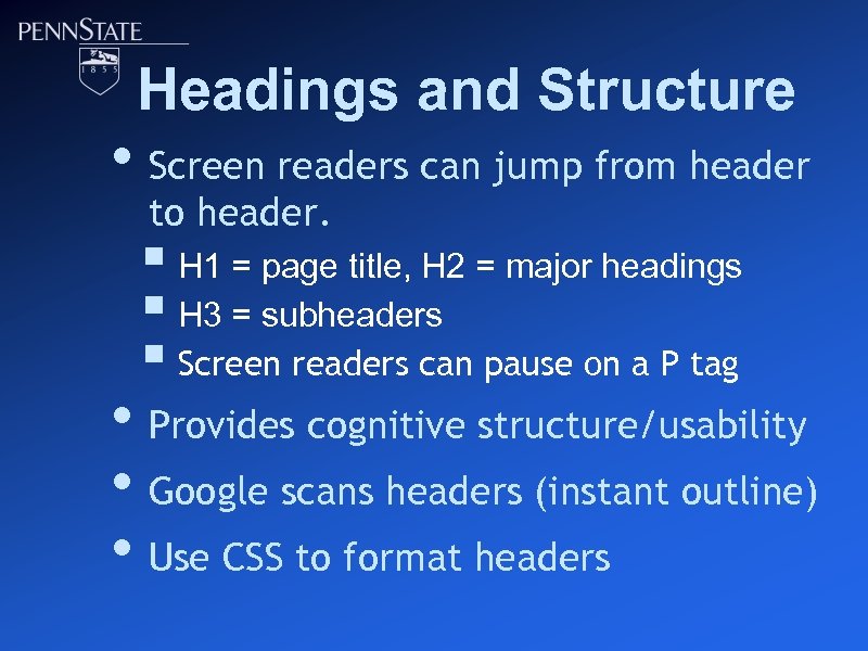 Headings and Structure • Screen readers can jump from header to header. § H