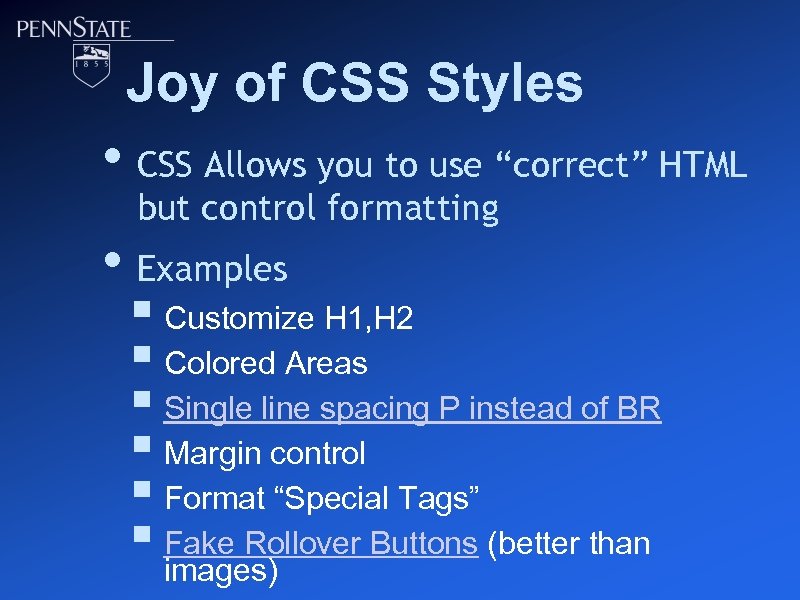 Joy of CSS Styles • CSS Allows you to use “correct” HTML but control