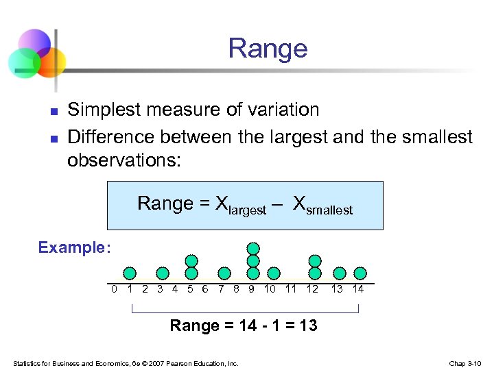 Range n n Simplest measure of variation Difference between the largest and the smallest