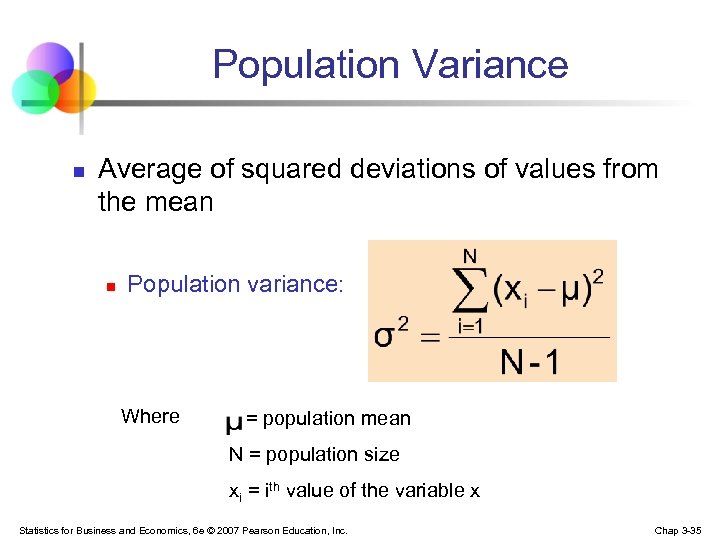 Population Variance n Average of squared deviations of values from the mean n Population