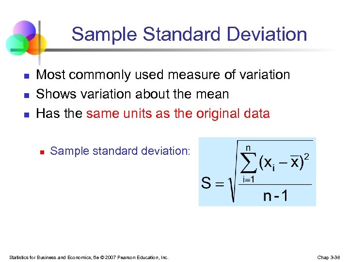 Sample Standard Deviation n Most commonly used measure of variation Shows variation about the