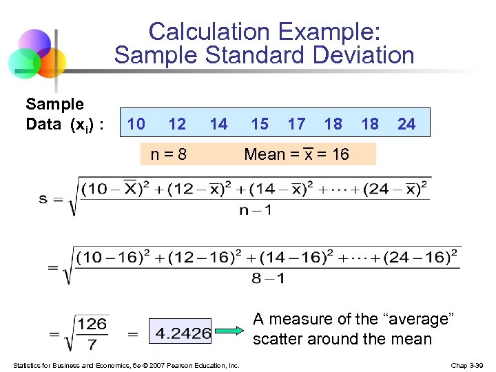 Calculation Example: Sample Standard Deviation Sample Data (xi) : 10 12 14 n=8 15