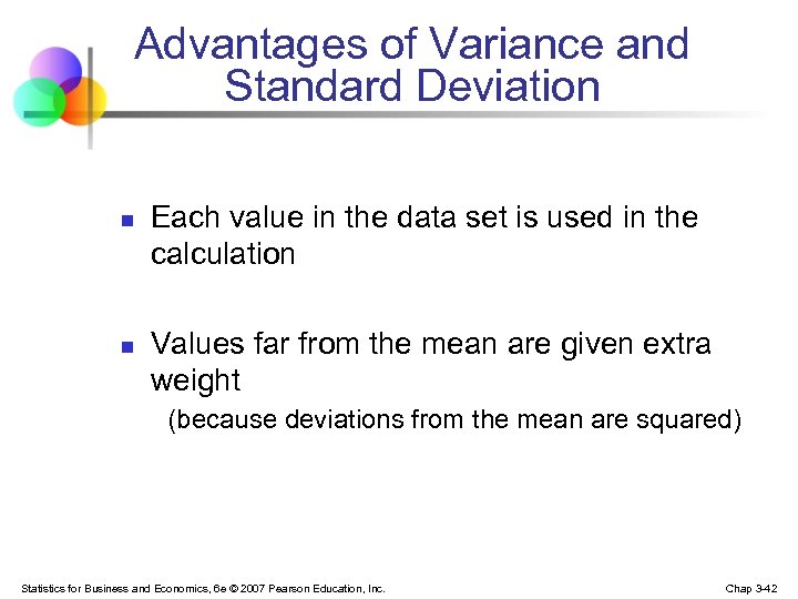 Advantages of Variance and Standard Deviation n n Each value in the data set