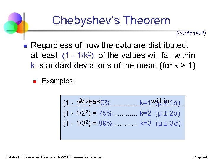 Chebyshev’s Theorem (continued) n Regardless of how the data are distributed, at least (1