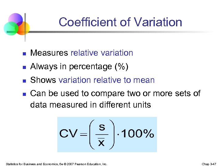 Coefficient of Variation n Measures relative variation n Always in percentage (%) n Shows