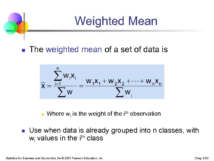 Weighted Mean n The weighted mean of a set of data is n n