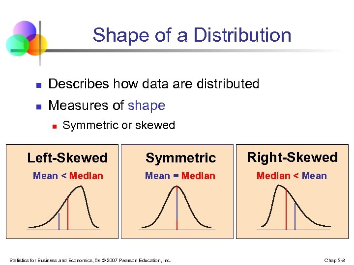 Shape of a Distribution n Describes how data are distributed n Measures of shape