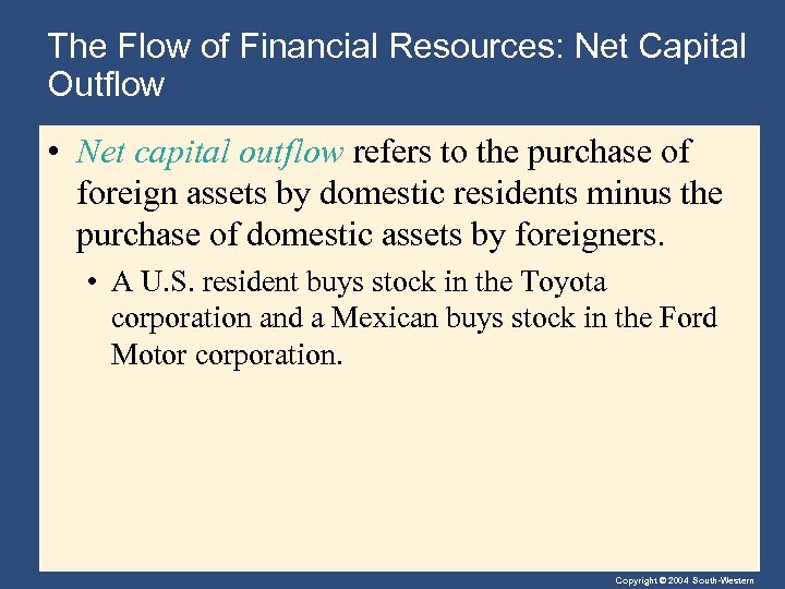 The Flow of Financial Resources: Net Capital Outflow • Net capital outflow refers to