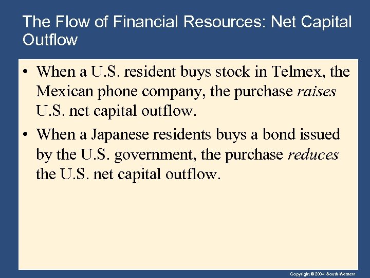 The Flow of Financial Resources: Net Capital Outflow • When a U. S. resident