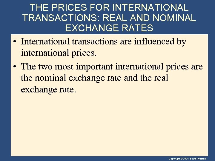 THE PRICES FOR INTERNATIONAL TRANSACTIONS: REAL AND NOMINAL EXCHANGE RATES • International transactions are