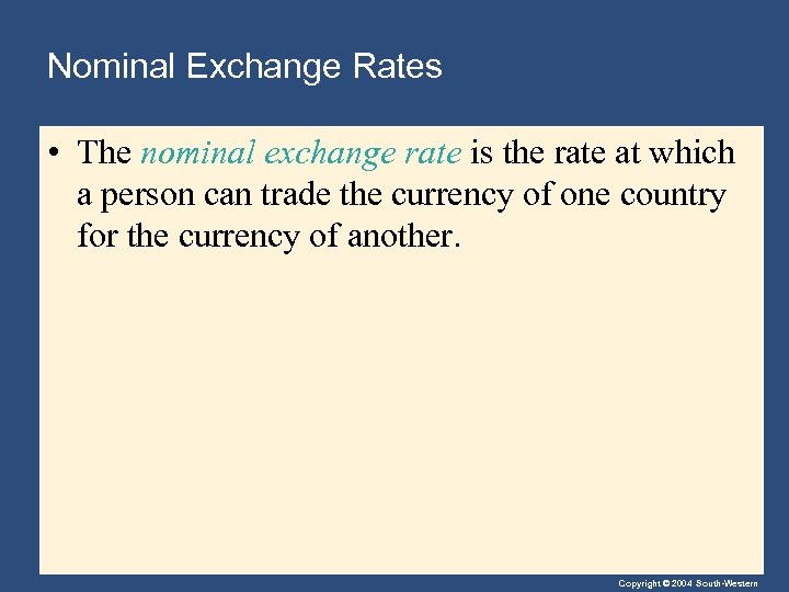Nominal Exchange Rates • The nominal exchange rate is the rate at which a