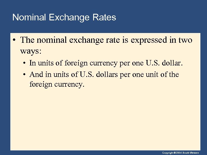 Nominal Exchange Rates • The nominal exchange rate is expressed in two ways: •