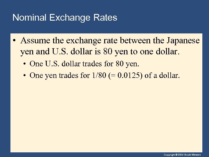Nominal Exchange Rates • Assume the exchange rate between the Japanese yen and U.