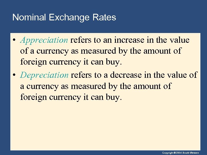 Nominal Exchange Rates • Appreciation refers to an increase in the value of a