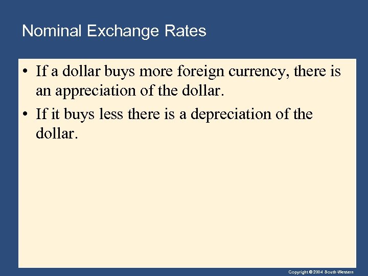 Nominal Exchange Rates • If a dollar buys more foreign currency, there is an