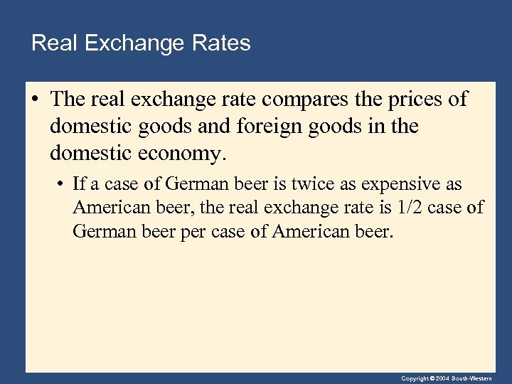 Real Exchange Rates • The real exchange rate compares the prices of domestic goods