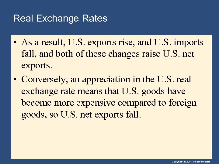 Real Exchange Rates • As a result, U. S. exports rise, and U. S.