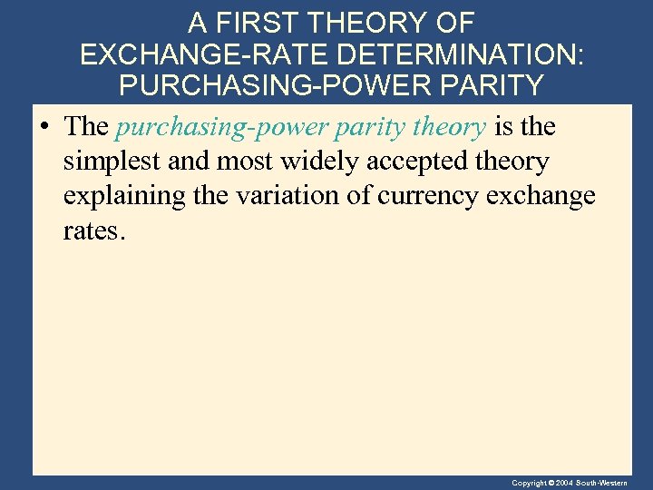 A FIRST THEORY OF EXCHANGE-RATE DETERMINATION: PURCHASING-POWER PARITY • The purchasing-power parity theory is