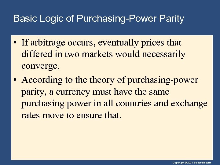 Basic Logic of Purchasing-Power Parity • If arbitrage occurs, eventually prices that differed in