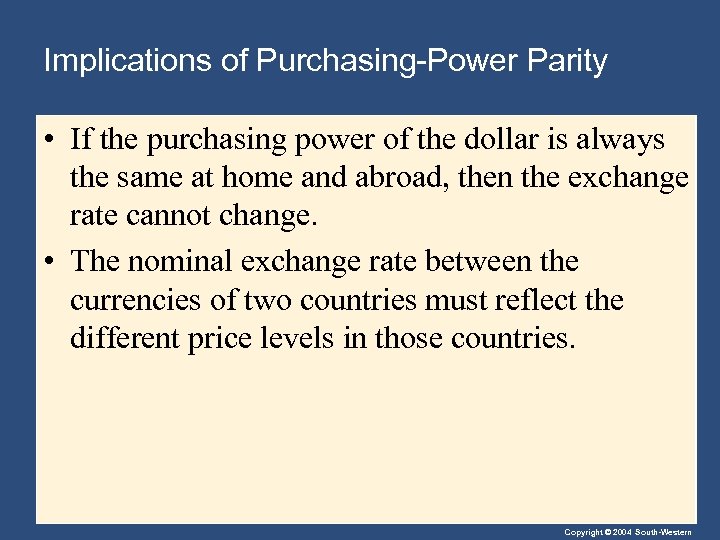 Implications of Purchasing-Power Parity • If the purchasing power of the dollar is always