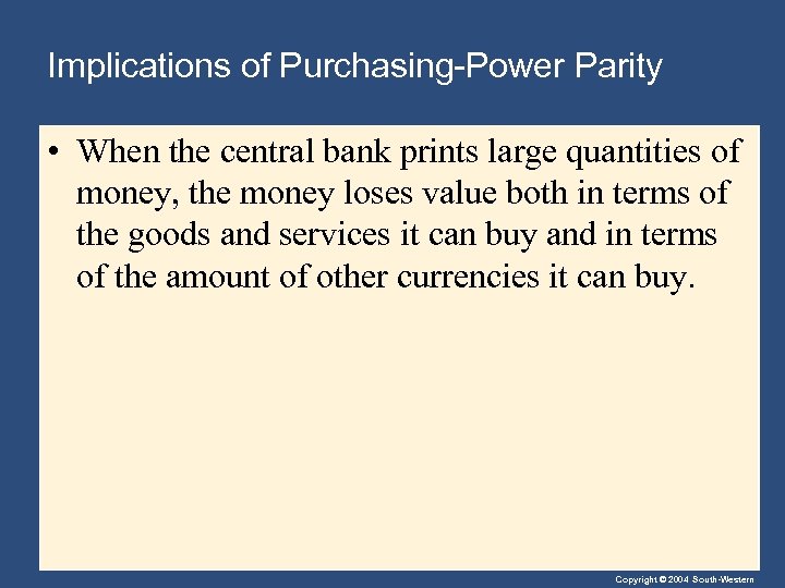 Implications of Purchasing-Power Parity • When the central bank prints large quantities of money,