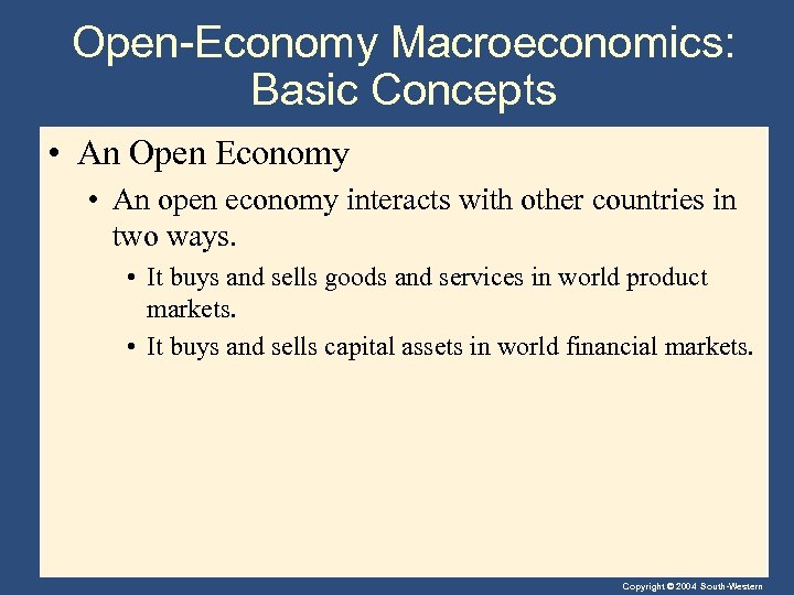 Open-Economy Macroeconomics: Basic Concepts • An Open Economy • An open economy interacts with