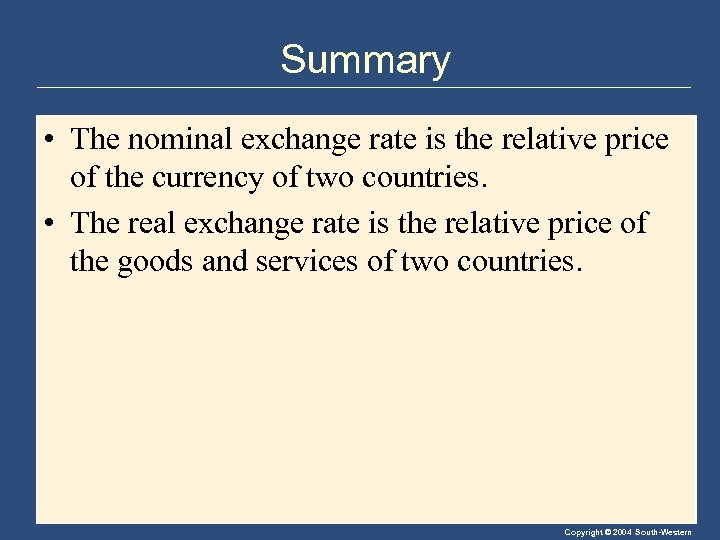 Summary • The nominal exchange rate is the relative price of the currency of